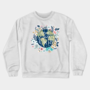 Home Sweet Earth Crewneck Sweatshirt